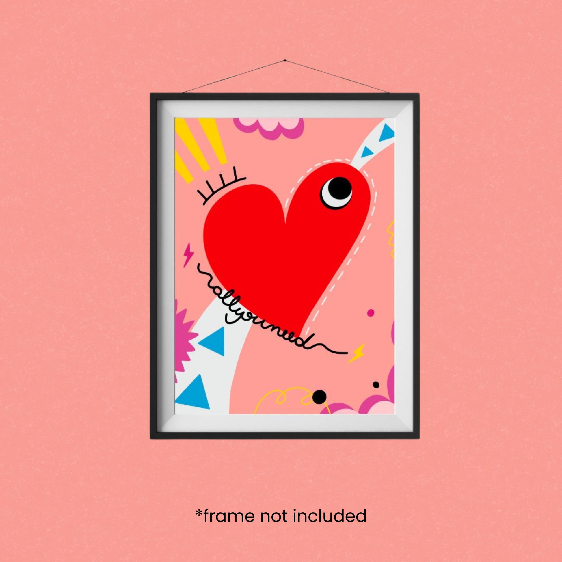All You Need art print with an original drawing of a quirky red heart with one big eye, colorful background, adding a touch of whimsy and joy to any space.
