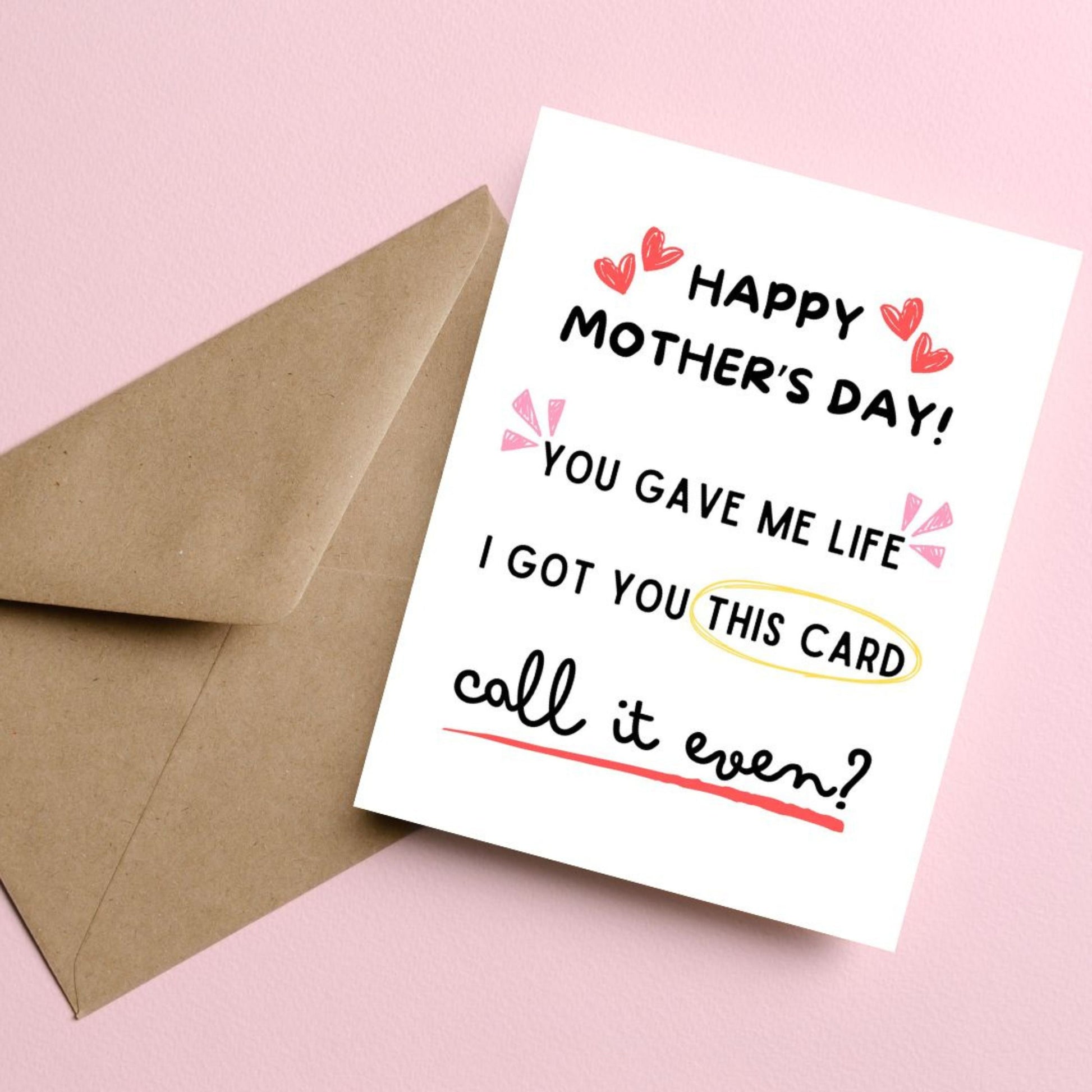 Funny Mother's Day card with witty text: "Happy Mother's Day. You gave me life, I got you this card. Call it even?" Perfect for moms who love humor and sarcasm. High-quality cardstock, great for a lighthearted Mother's Day gift.