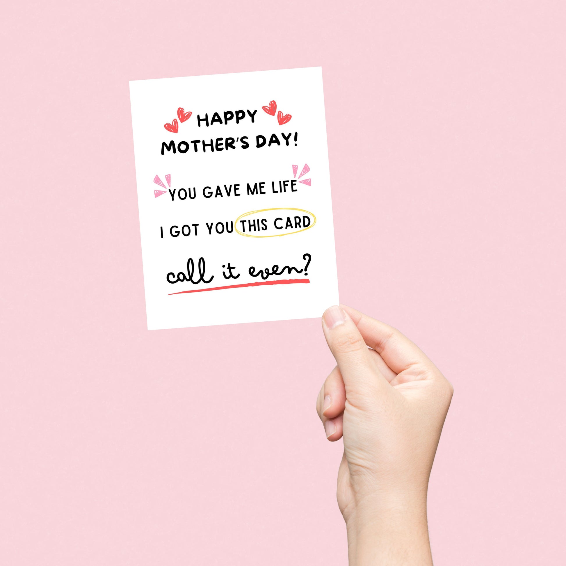 Funny Mother's Day card with witty text: "Happy Mother's Day. You gave me life, I got you this card. Call it even?" Perfect for moms who love humor and sarcasm. High-quality cardstock, great for a lighthearted Mother's Day gift.
