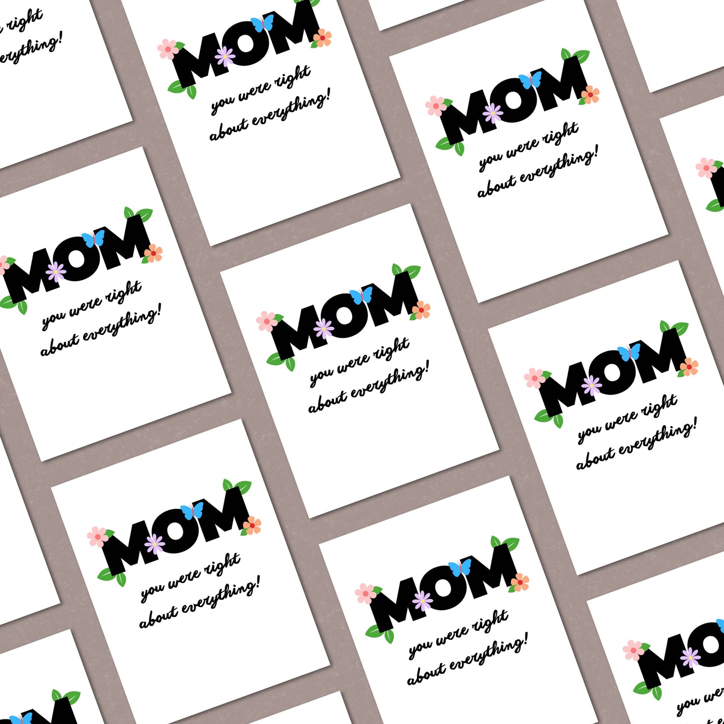 Funny Mother's Day card with the phrase "Mom You Were Right About Everything!" surrounded by colorful flowers and a butterfly. Perfect for Mother’s Day, mom’s birthday, or just because.