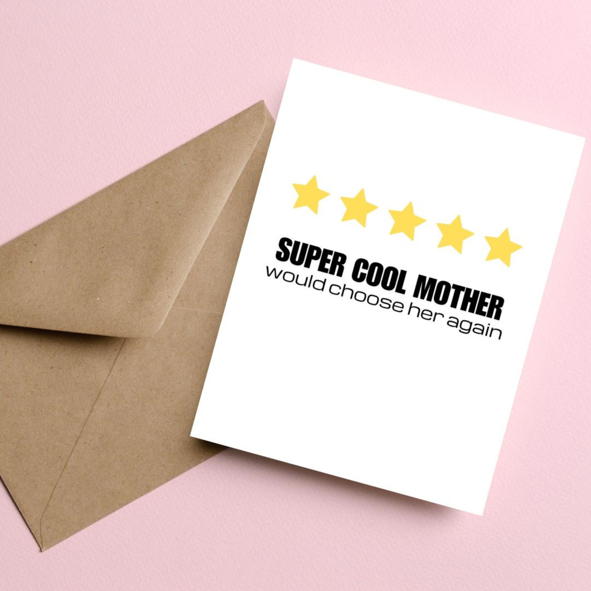Funny Mother's Day greeting card with five yellow stars like a review and the phrase "Super Cool Mother Would Choose Her Again." Perfect for celebrating moms, this card is great for Mother's Day, birthdays, or just because.