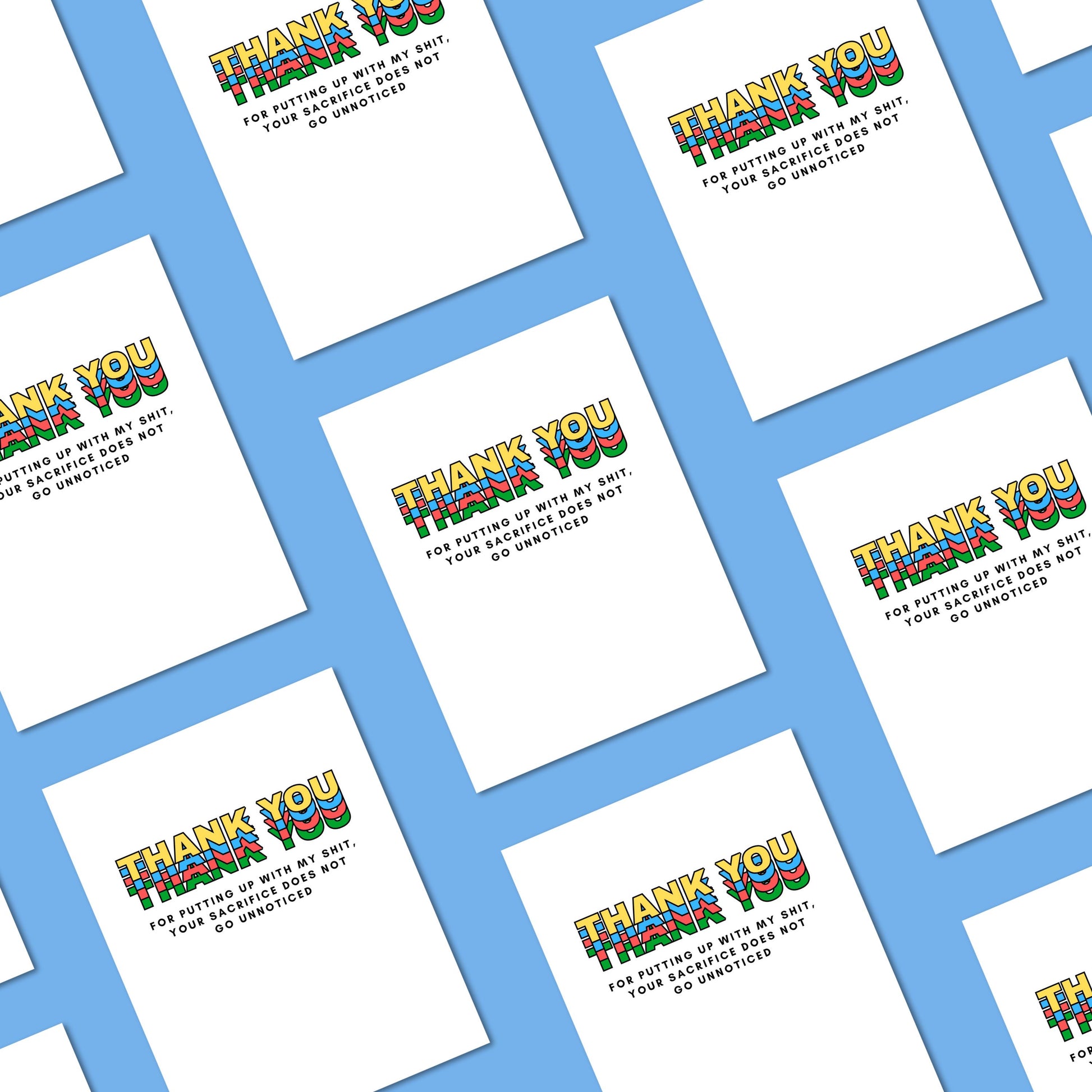 Greeting card with colorful block letters spelling Thank You and smaller text reading for putting up with my shit your sacrifice does not go unnoticed. Perfect for expressing gratitude with humor and a personal touch.