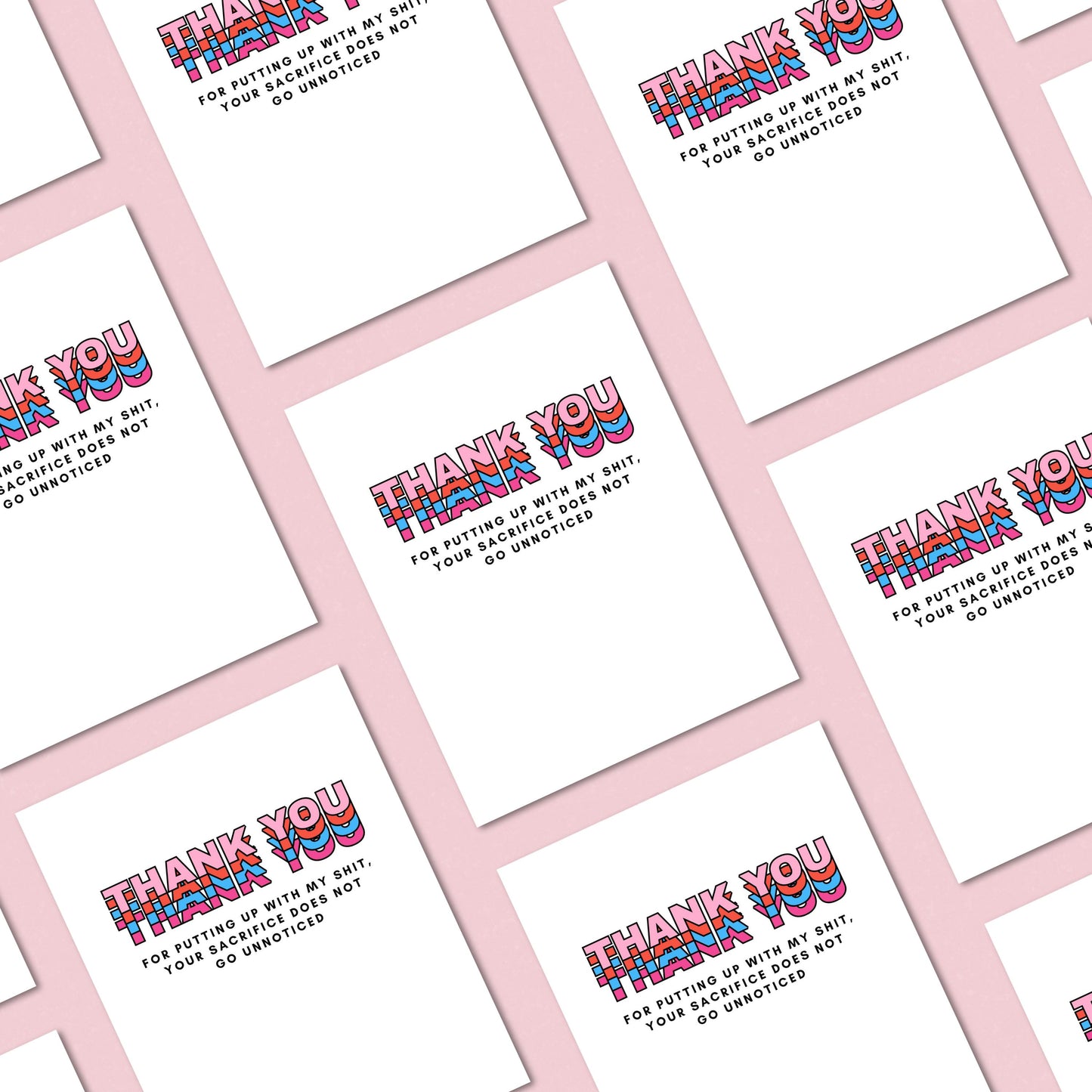 Greeting card with colorful block letters spelling Thank You and smaller text reading for putting up with my shit your sacrifice does not go unnoticed. Perfect for expressing gratitude with humor and a personal touch.