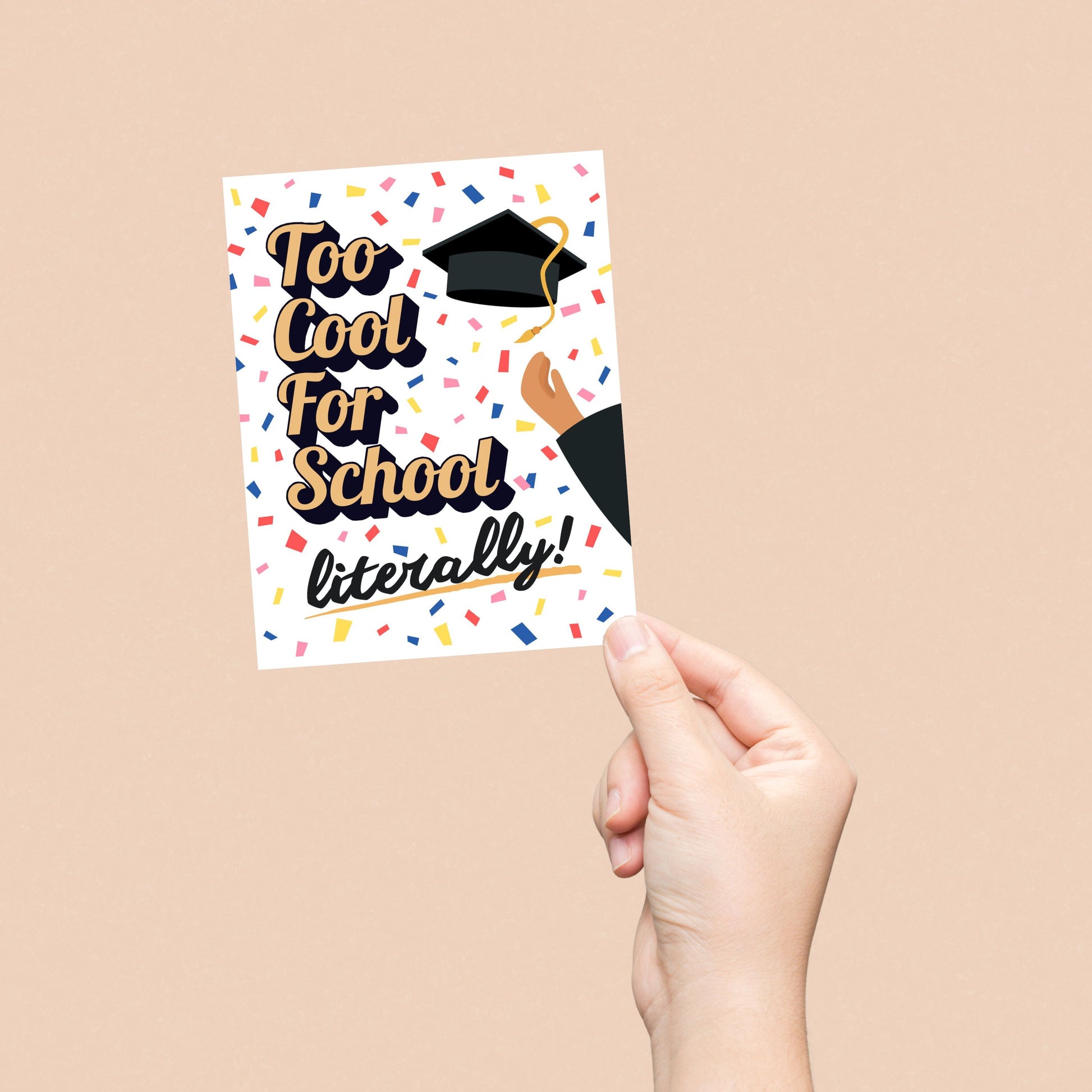 Funny graduation card with illustration of a hand throwing a graduation cap and the phrase "Too Cool For School Literally", perfect for high school or college grads, humorous congratulatory card for graduates, celebration stationery.