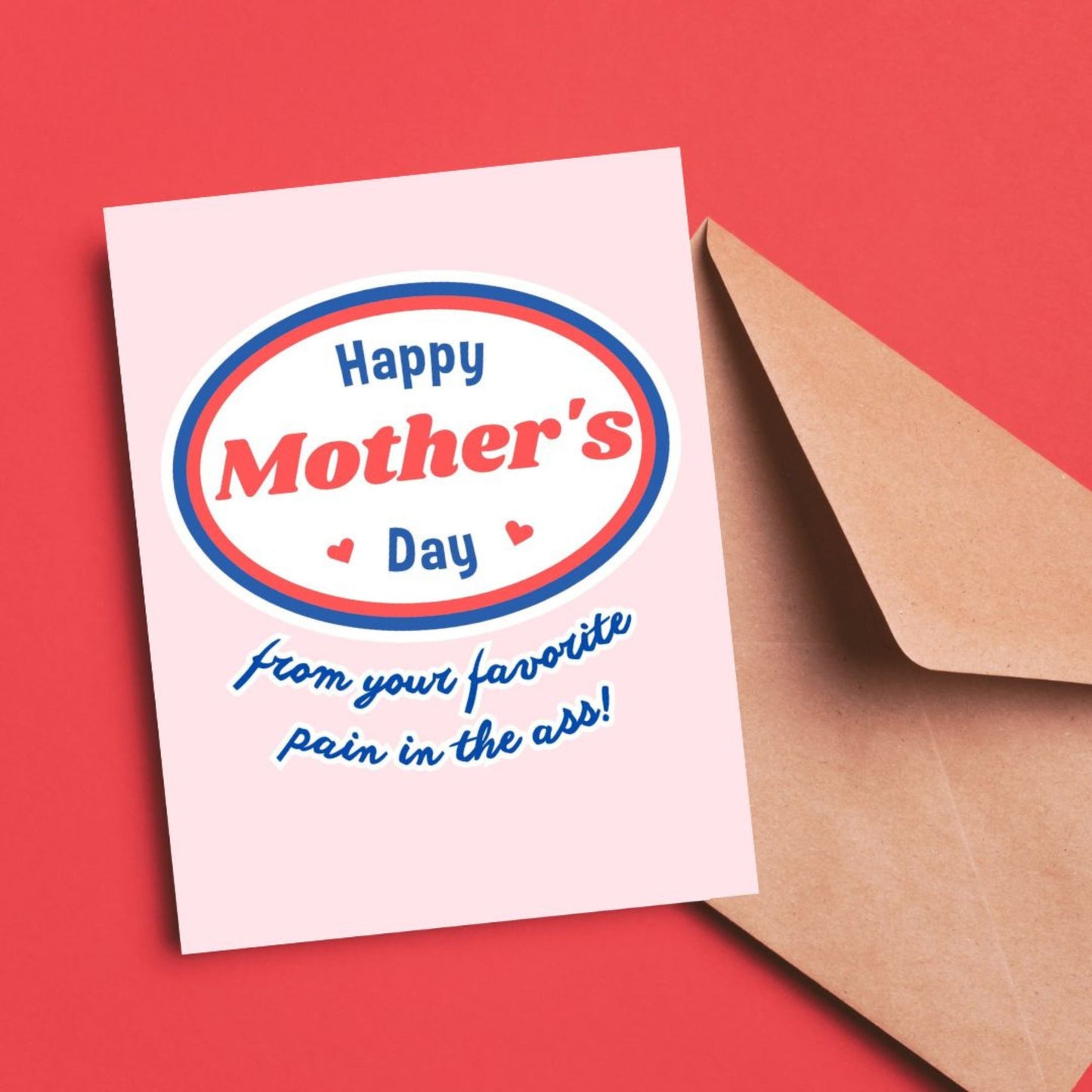 Funny Mother’s Day card with bold text that reads “Happy Mother’s Day From Your Favorite Pain in the Ass!” on the front. Perfect for moms with a great sense of humor.