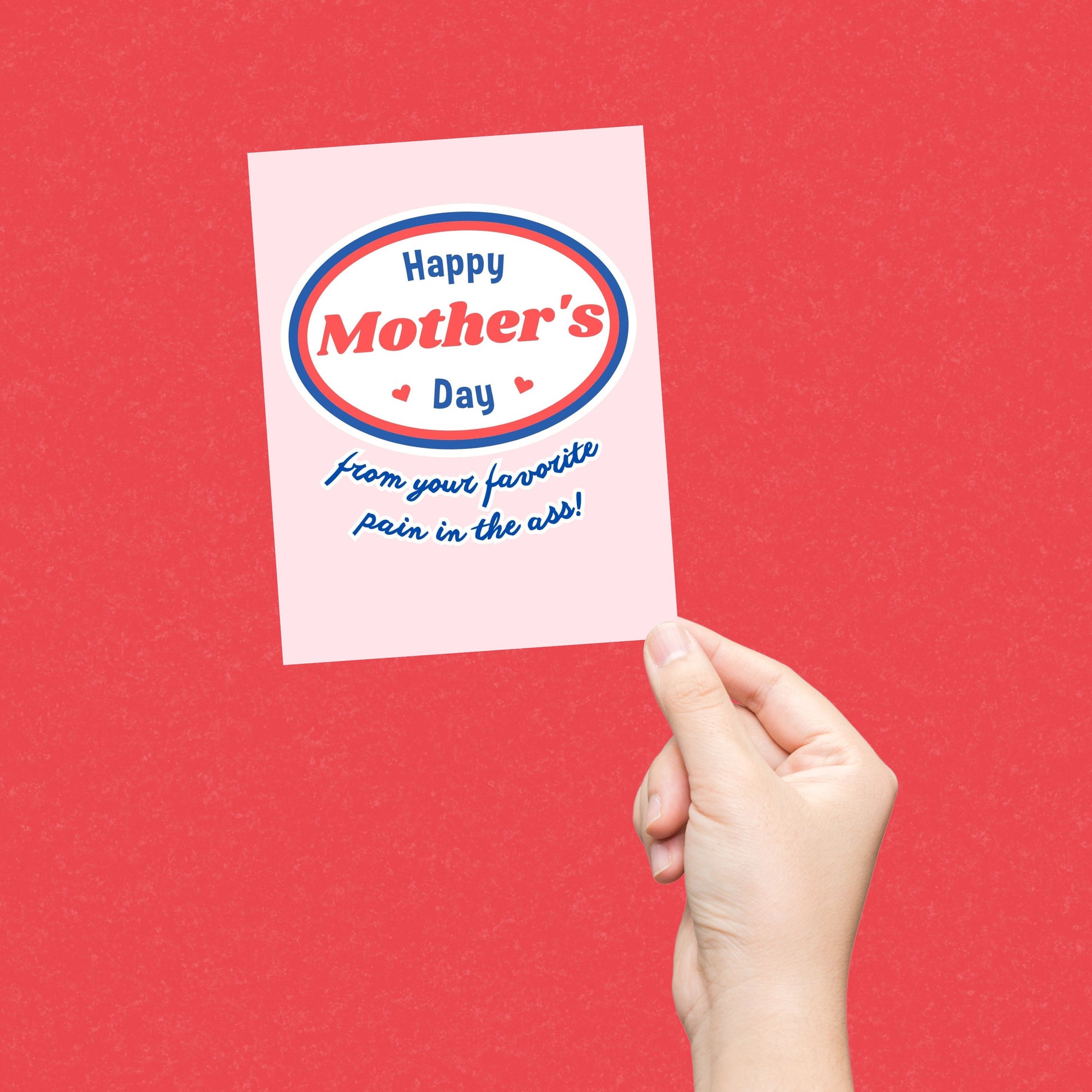 Funny Mother’s Day card with bold text that reads “Happy Mother’s Day From Your Favorite Pain in the Ass!” on the front. Perfect for moms with a great sense of humor.