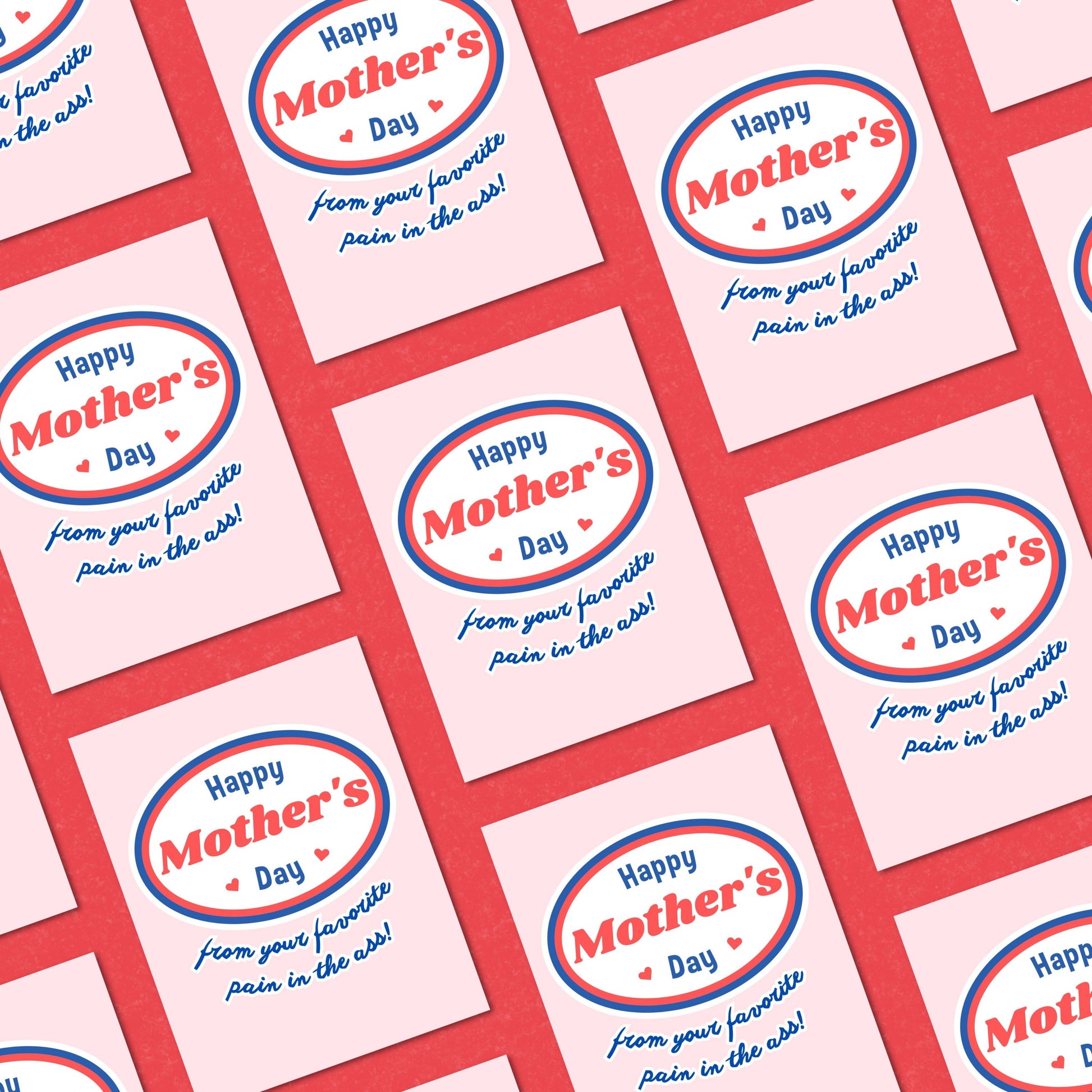 Funny Mother’s Day card with bold text that reads “Happy Mother’s Day From Your Favorite Pain in the Ass!” on the front. Perfect for moms with a great sense of humor.