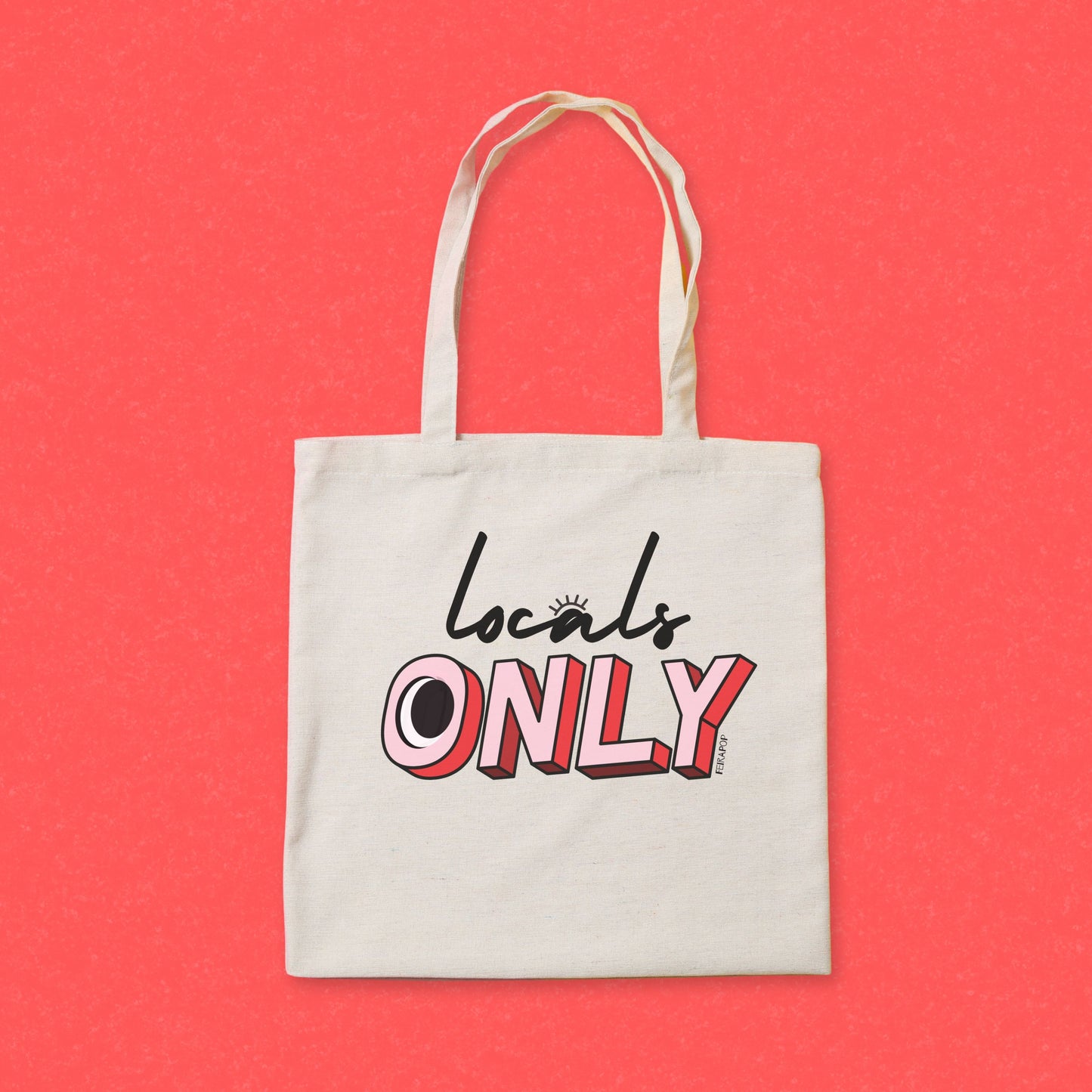 Tote bag with the phrase Locals Only – a fun and stylish way to show off your local pride and keep the tourists guessing.