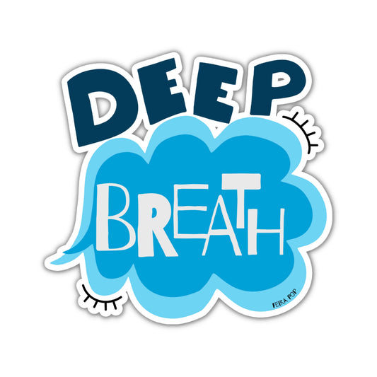 Sticker with the phrase Deep Breath written in a blue cloud, perfect for adding a calming and humorous touch to your laptop, water bottle, or notebook. Ideal for promoting relaxation and good vibes.