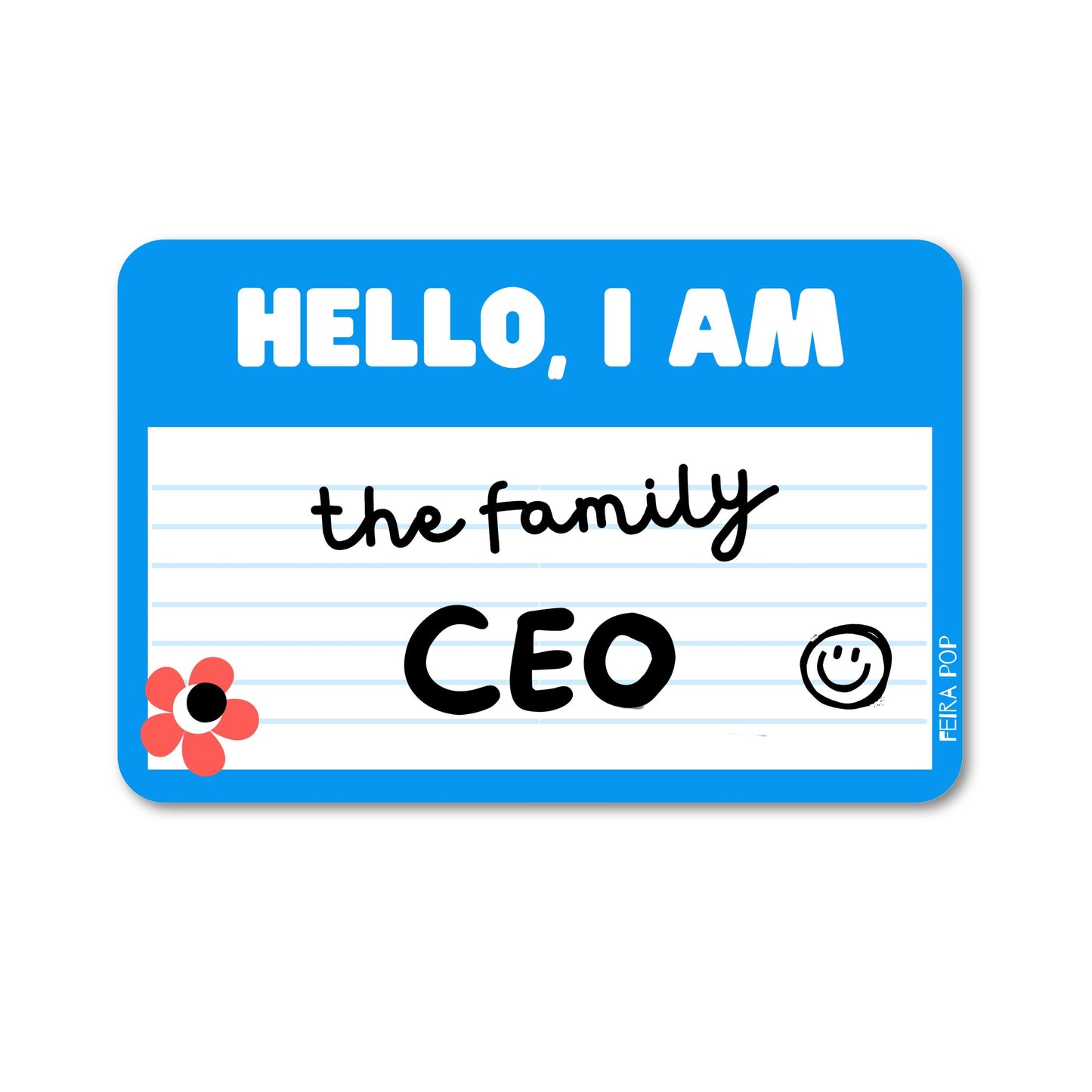 Blue name tag sticker with a fun phrase: Hello, I am The Family CEO written inside, perfect for anyone running the household with style and humor.