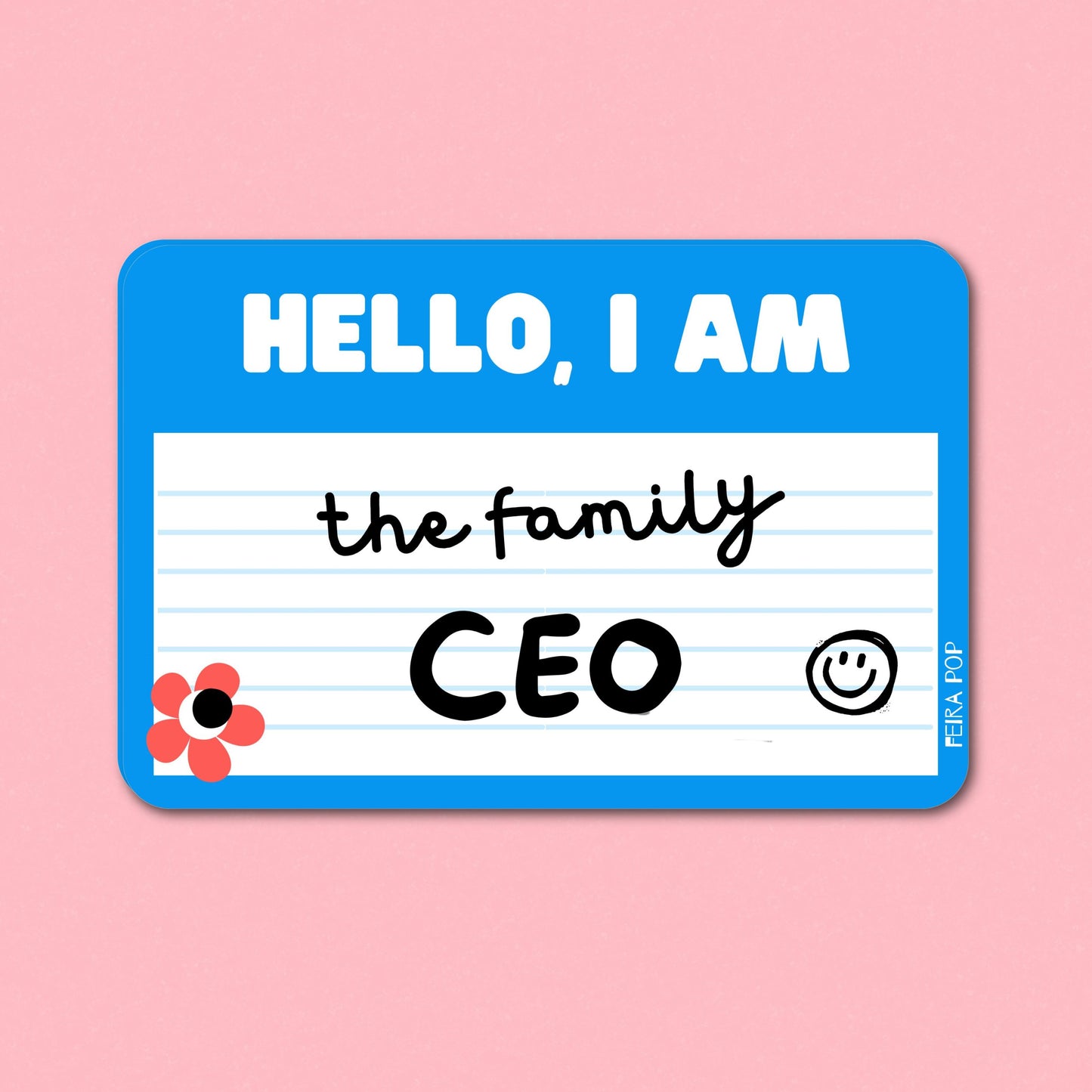Blue name tag sticker with a fun phrase: Hello, I am The Family CEO written inside, perfect for anyone running the household with style and humor.