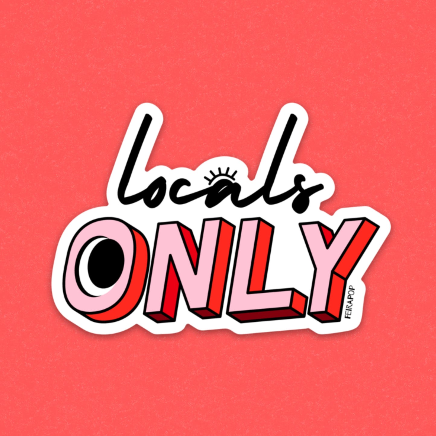 Locals Only sticker in bold lettering on a vinyl background, perfect for marking your territory and showing off local pride. Durable and weatherproof, ideal for laptops, water bottles, and phones.