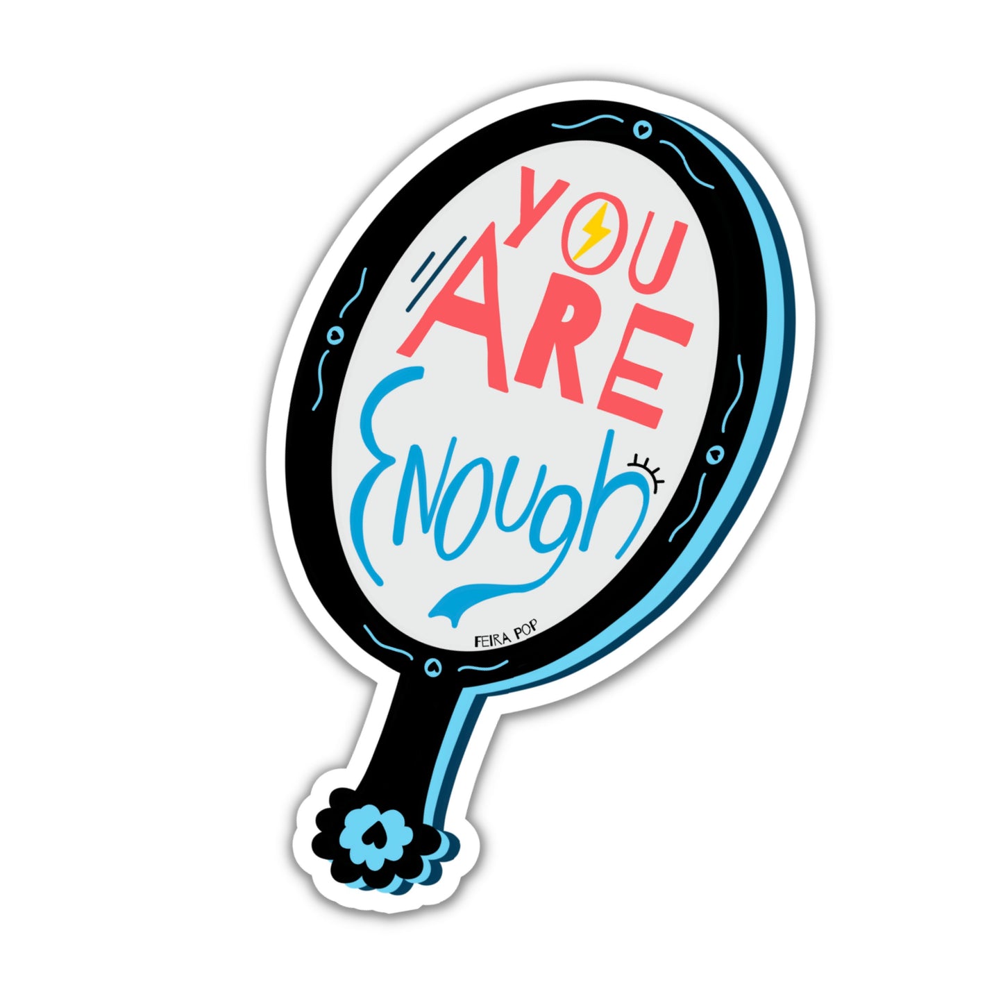 Sticker with the phrase You Are Enough inside an original design of a handheld mirror on a white background. Encouraging and uplifting message, perfect for laptops, journals, or phone cases. Great for promoting self-love and positivity.