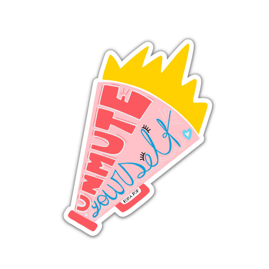 Unmute Yourself sticker with a pink megaphone design and the empowering phrase Unmute Yourself written inside.