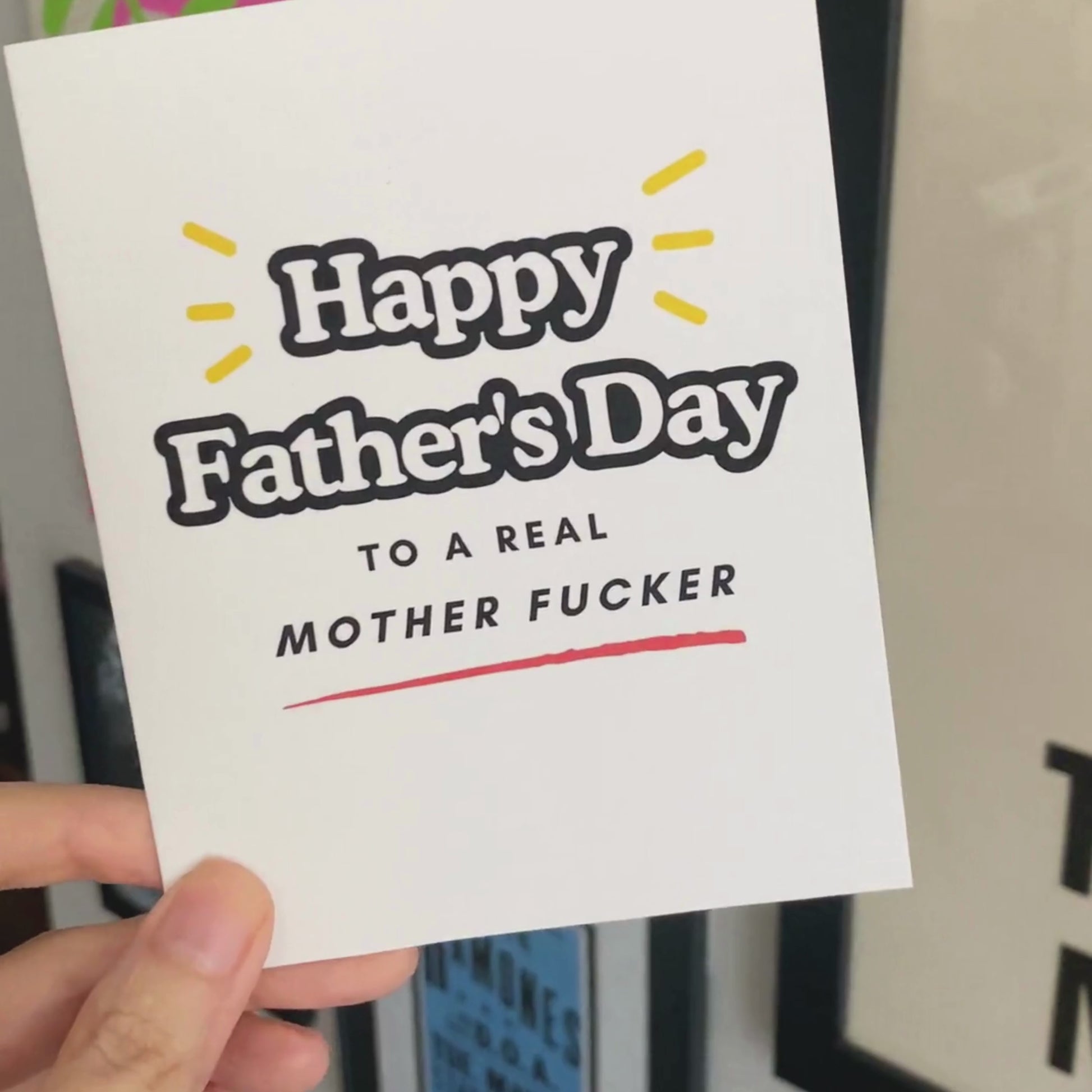 Greeting card with the phrase Happy Father's Day To A Real Mother Fucker. Perfect for dads with a great sense of humor who appreciate bold and funny messages. Ideal for celebrating Father’s Day with a memorable and cheeky touch.