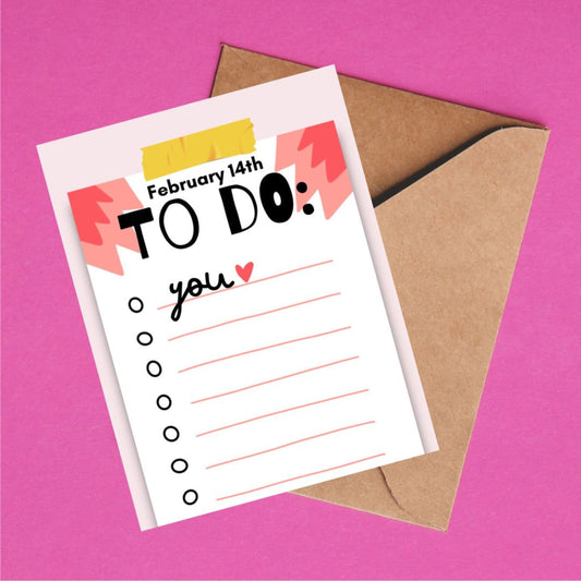 Valentine's Day greeting card with a playful design featuring a to-do list that reads February 14th To Do: at the top, with You boldly written as the first item. The card has a humorous style, perfect for a romantic and flirty Valentine's Day gift.