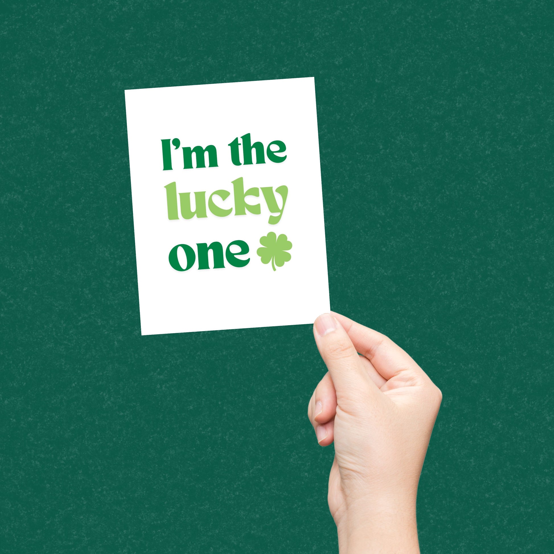 Lucky-themed greeting card featuring a bold four-leaf clover and the phrase "I'm The Lucky One." Perfect for St. Patrick's Day, anniversaries, or celebrating someone special. Fun, high-quality design for spreading good vibes and appreciation.