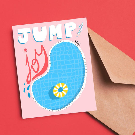 Greeting card with the phrase Jump Into Joy featuring an original drawing of a blue pool with a yellow and white ring float. Perfect for celebrating special occasions with a playful and cheerful touch.