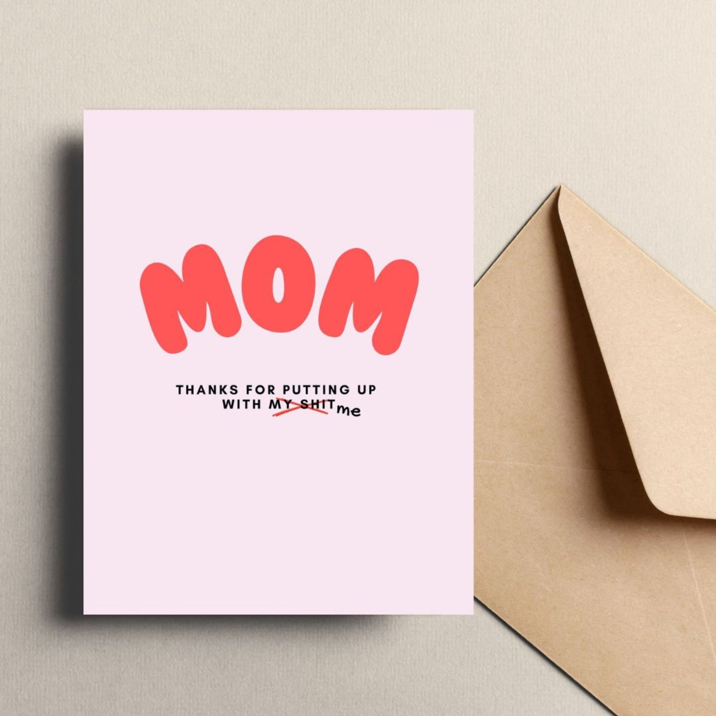 Bold and funny greeting card for mom with MOM in big red letters and the phrase Thanks for putting up with my shit, perfect for Mother's Day, birthday, or everyday appreciation. Ideal for showing gratitude with a humorous twist.