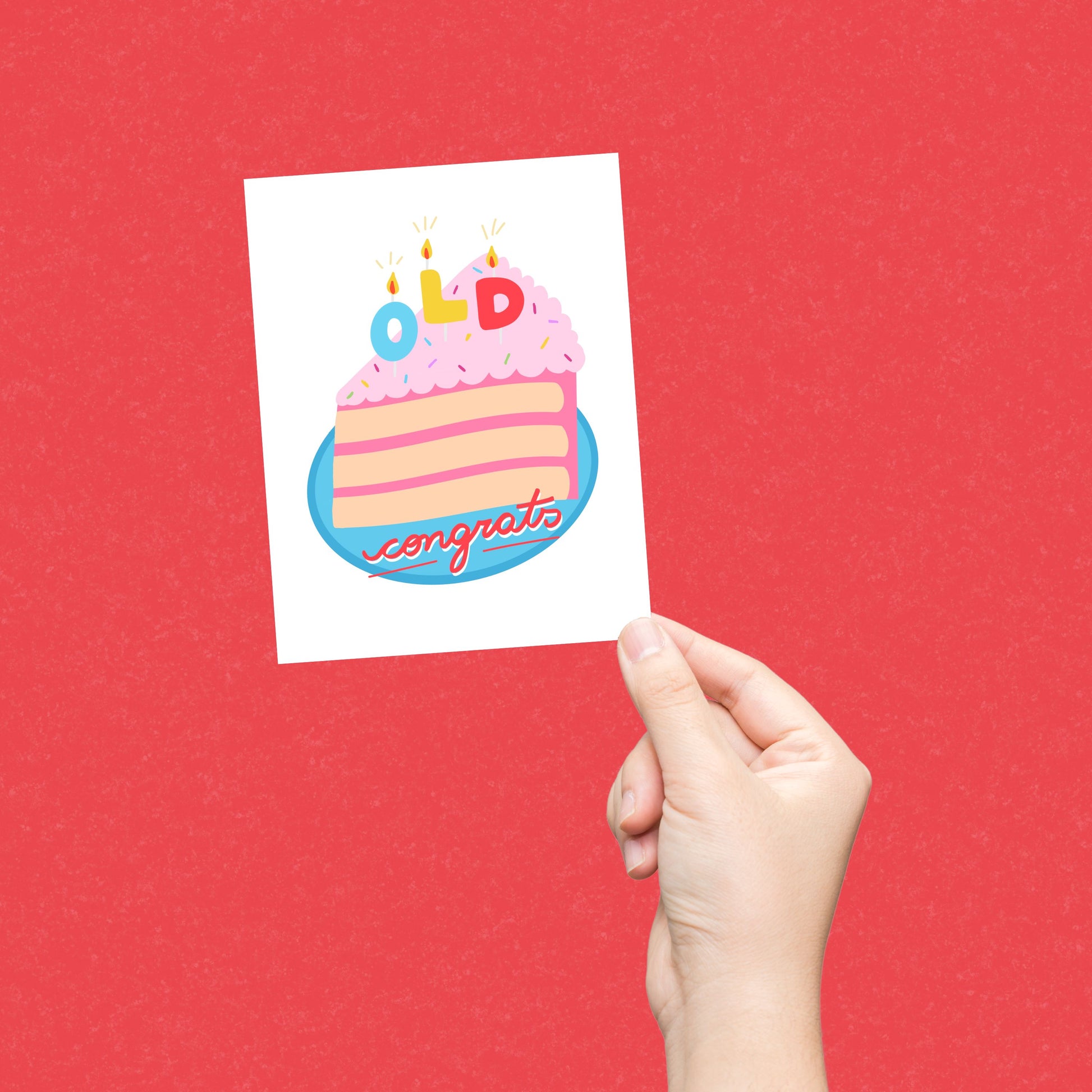 Greeting card with a cute, original drawing of a slice of birthday cake with three candles spelling out OLD. Perfect for humorous birthday celebrations and milestone birthdays.