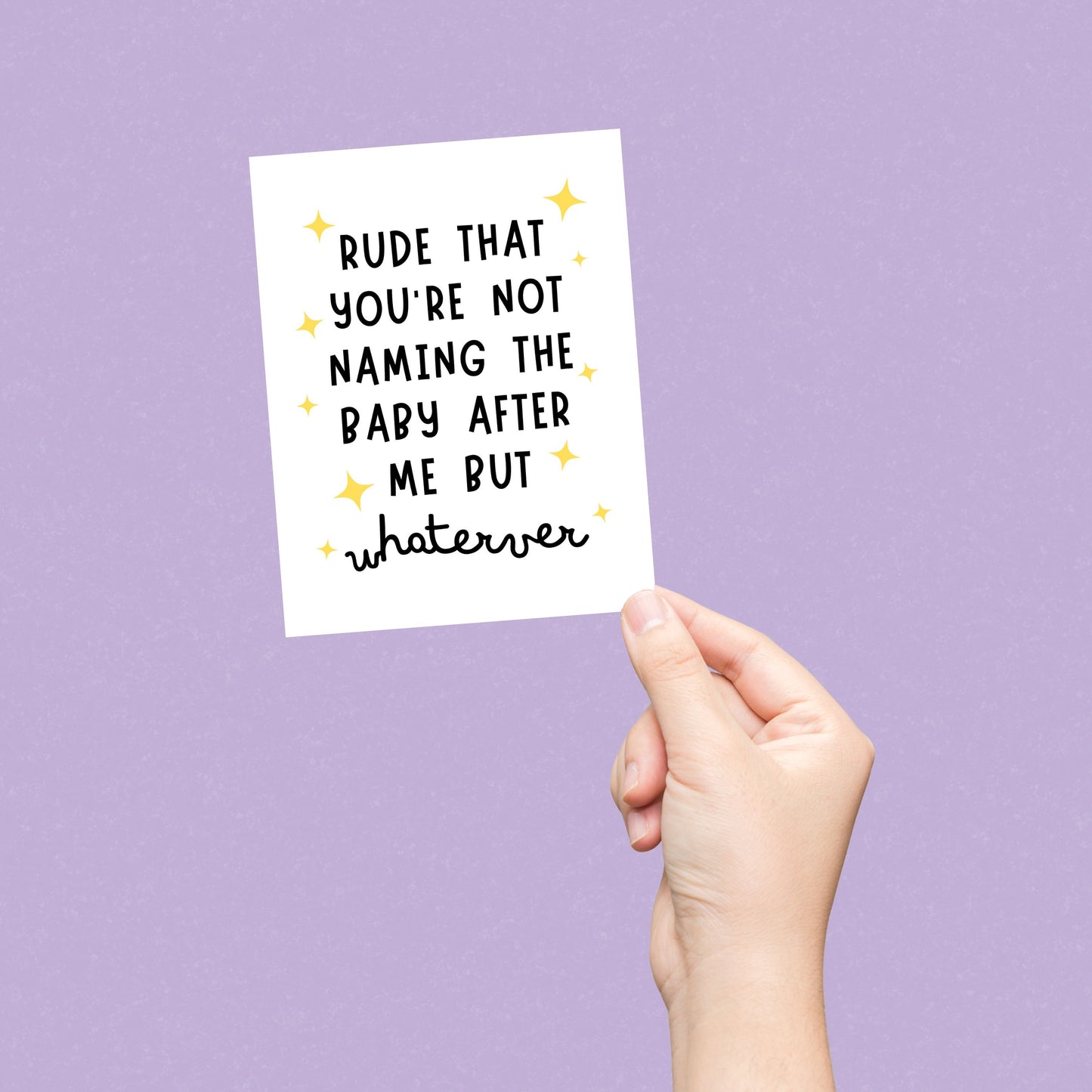 Funny baby shower greeting card with cute stars and the phrase Rude That You're Not Naming The Baby After Me But Whatever. Perfect for a playful and humorous touch for baby showers and expecting parents.