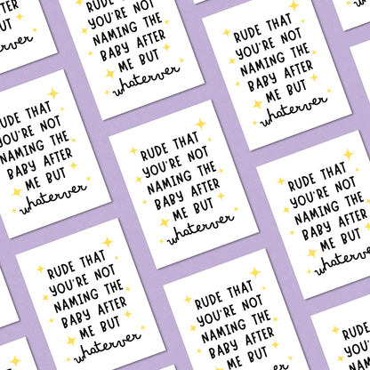 Funny baby shower greeting card with cute stars and the phrase Rude That You're Not Naming The Baby After Me But Whatever. Perfect for a playful and humorous touch for baby showers and expecting parents.