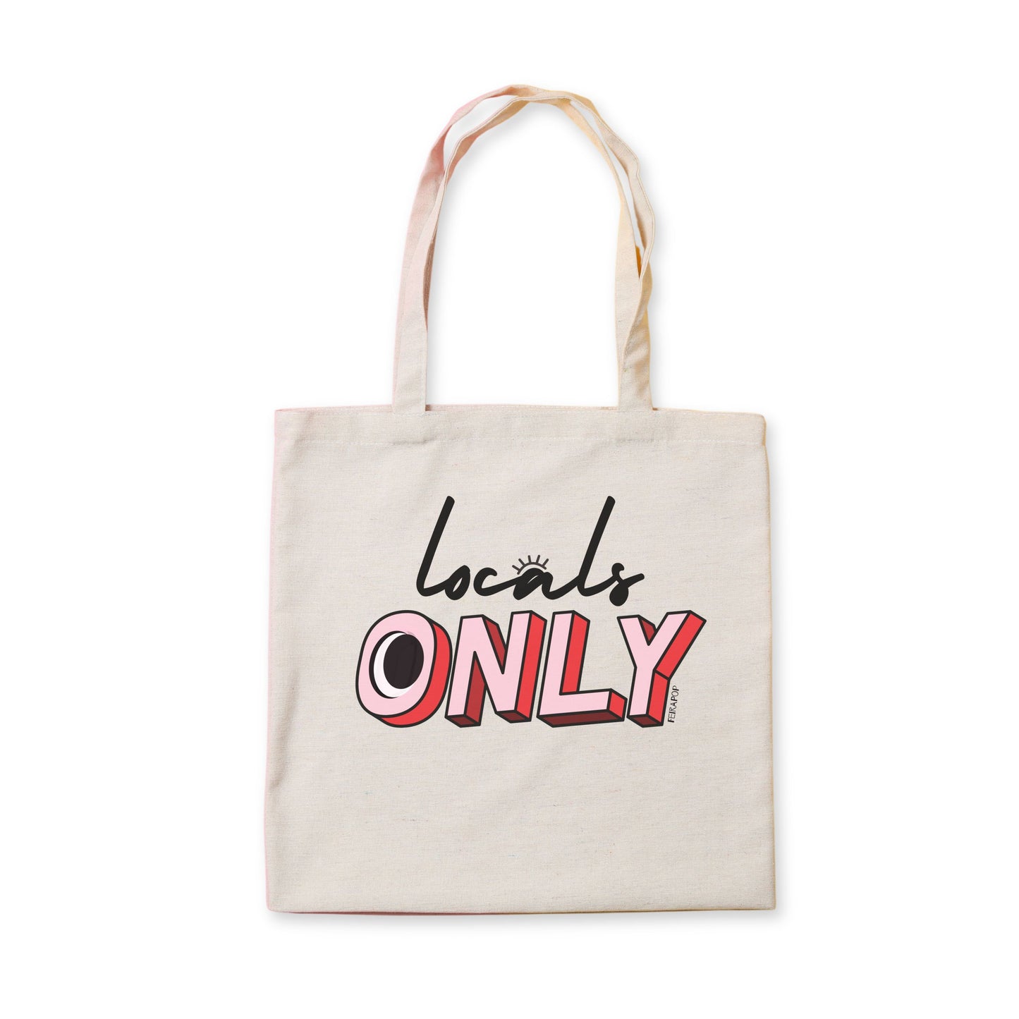 Tote bag with the phrase Locals Only – a fun and stylish way to show off your local pride and keep the tourists guessing.