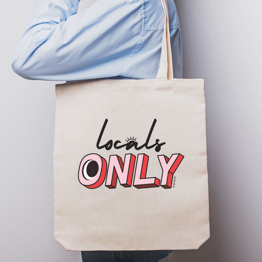 Tote bag with the phrase Locals Only – a fun and stylish way to show off your local pride and keep the tourists guessing.