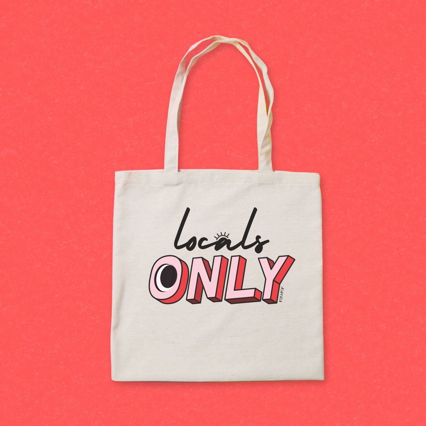 Tote bag with the phrase Locals Only – a fun and stylish way to show off your local pride and keep the tourists guessing.