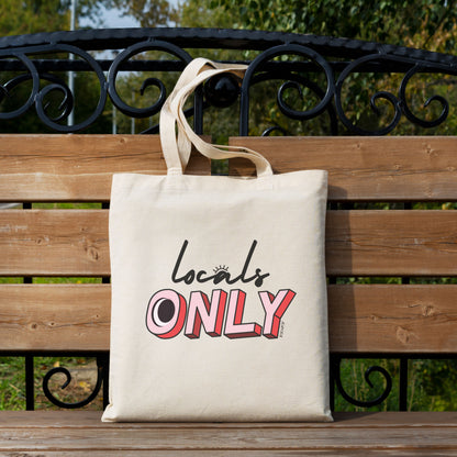 Tote bag with the phrase Locals Only – a fun and stylish way to show off your local pride and keep the tourists guessing.