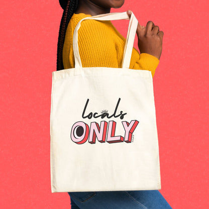 Tote bag with the phrase Locals Only – a fun and stylish way to show off your local pride and keep the tourists guessing.