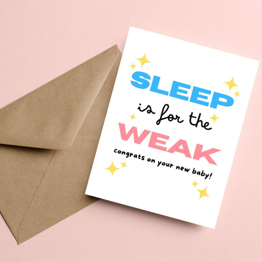 New baby congratulations card with the phrase "Sleep Is For The Week Congrats On Your New Baby" in playful font, designed to celebrate new parenthood with humor. Perfect for baby showers and welcoming newborns.