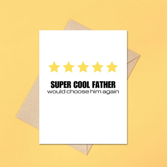 Super Cool Father Would Choose Him Again Five Stars Greeting Card