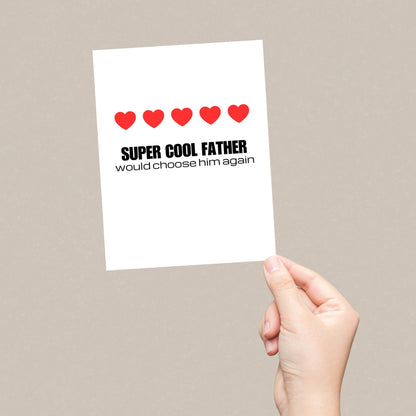 Greeting card with the phrase Cool Father, Would Choose Him Again featuring five red hearts symbolizing a review rating. Perfect for Father’s Day or birthdays, celebrating your dad’s top-notch parenting with humor and heart.