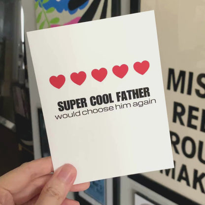 Greeting card with the phrase Cool Father, Would Choose Him Again featuring five red hearts symbolizing a review rating. Perfect for Father’s Day or birthdays, celebrating your dad’s top-notch parenting with humor and heart.